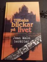 Tillbakablickar p&aring; livet : Jean Malm ber&auml;ttar-
