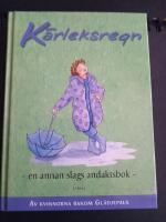 K&auml;rleksregn : en annan slags andaktsbok 