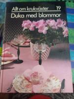 Allt om krukv&auml;xter : nr 19 Duka med blommor