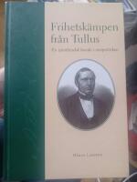 Frihetsk&auml;mpen fr&aring;n Tullus : en j&auml;mtl&auml;ndsk bonde i storpolitiken