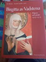 Birgitta av Vadstena: pilgrim och profet 1303-1373 : en jubileumsbok