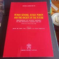 Human genome, human person and the society of the future: Proceedings of the fourth Assembly of the Pontifical Academy for Life : Vatican City, February 23-25, 1998