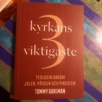 Kyrkans 3 viktigaste : teologin bakom julen, p&aring;sken och pingsten