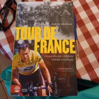 Tour de France : historien om v&auml;rldens st&ouml;rsta cykellopp