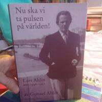 Nu ska vi ta pulsen p&aring; v&auml;rlden! : Lars Ahlin &aring;ren 1946-1997