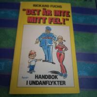 "Det &auml;r inte mitt fel!" : handbok i undanflykter