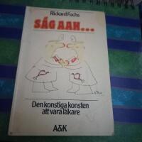 S&auml;g aah --- : den konstiga konsten att vara l&auml;kare