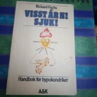 Visst &auml;r ni sjuk! : handbok f&ouml;r hypokondriker