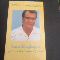 Dikter i mitt hj&auml;rta : Lasse Berghagen v&auml;ljer ur den svenska lyriken