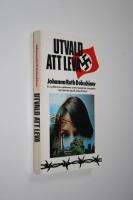 Utvald att leva : en judeflickas upplevelser under nazisternas ockupation och hennes v&auml;g till Jesus Kristus