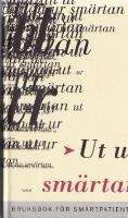 Ut ur sm&auml;rtan - Bruksbok f&ouml;r sm&auml;rtpatienter - &Ouml;vers&auml;ttning Karin Malmsj&ouml;-Lindel&ouml;f