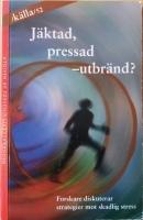 J&auml;ktad, pressad - utbr&auml;nd? : forskare diskuterar strategier mot skadlig stress