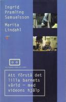 Att f&ouml;rst&aring; det lilla barnets v&auml;rld - med videons hj&auml;lp