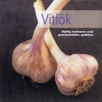 Vitl&ouml;k : klyftig kokkonst med gastronomiska godbitar