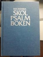 Den svenska skolpsalmboken: Den svenska psalmboken : antagen av 1986 &aring;rs kyrkom&ouml;te