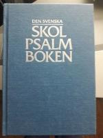 Den svenska skolpsalmboken: Den svenska psalmboken : antagen av 1986 &aring;rs kyrkom&ouml;te