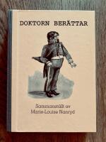Doktorn ber&auml;ttar - &aring;rsber&auml;ttelser fr&aring;n provinsial- och stadsl&auml;kare i norra S&ouml;dermanland 1799-1869