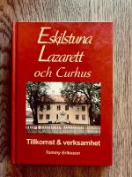 Eskilstuna lazarett och curhus - tillkomst och verksamhet