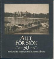 Allt för sjön 50 : Stockholms internationella båtutställning : en historik med anledning av den 50:e båtutställningen Allt för sjön 1985 = A history of "Allt för sjön", the Stockholm international boat show, at the event of the 50:th show 1985
