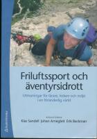 Friluftssport och &auml;ventyrsidrott : utmaningar f&ouml;r l&auml;rare, ledare och milj&ouml; i en f&ouml;r&auml;nderlig v&auml;rld