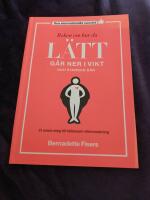 Boken om hur du l&auml;tt g&aring;r ner i vikt och stannar d&auml;r