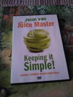 The juice master - keeping it simple, juicing & healthy snacks made easy