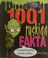 1001 ruskiga fakta : en &auml;cklopedia med vidriga sanningar om allting...