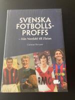 Svenska fotbollsproffs : fr&aring;n Nordahl till Zlatan