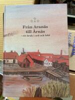 Fr&aring;n Aran&auml;s till &Aring;rn&auml;s : ett bruk i ord och bild