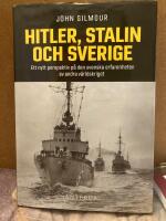 Hitler, Stalin och Sverige : ett nytt perspektiv p&aring; den svenska erfarenheten av andra v&auml;rldskriget
