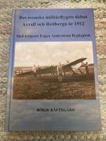 Det svenska milit&auml;rflygets debut Axvall och Redberga &aring;r 1912. Med sergeant Eugen Anderssons flygdagbok.