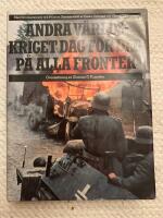 Andra v&auml;rldskriget dag f&ouml;r dag p&aring; alla fronter