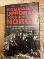Kommandouppdrag i ockuperade Norge : norska kommandosoldater i kompani Linge om sina livsfarliga uppdrag