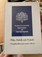 Plikt, politik och praktik : v&auml;rnpliktsf&ouml;rsvaret under 100 &aring;r . Sveriges f&ouml;rsvarsmakt Inskrivnings- och tj&auml;nstg&ouml;ringsbok