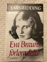 Eva Brauns f&ouml;rlorade liv : en dokument&auml;r ber&auml;ttelse