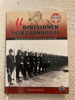 SS-division Leibstandarte : historien om den f&ouml;rsta SS-divisionen 1933-1945