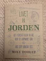 Livet p&aring; jorden : att f&ouml;rst&aring; vilka vi &auml;r, hur vi hamnade h&auml;r och vad som v&auml;ntar oss