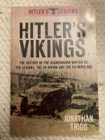 Hitler's Vikings - the history of the Scandinavian Waffen-SS : the Legions, the SS Viking and the SS Nordland
