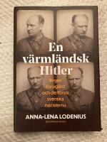 En v&auml;rml&auml;ndsk Hitler : Birger Furug&aring;rd och de f&ouml;rsta svenska nazisterna