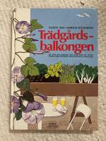 Tr&auml;dg&aring;rdsbalkongen : l&aring;t inte din balkong st&aring; tom! g&ouml;r ett sk&ouml;nt uterum med blommor, kryddv&auml;xter & gr&ouml;nsaker