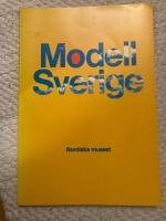Modell Sverige : en utst&auml;llning om det moderna Sveriges framv&auml;xt