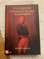 Tv&aring; dygn som f&ouml;r&auml;ndrade Sverige : 1809 &aring;rs revolution