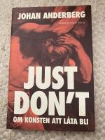Just don't - om konsten att l&aring;ta bli