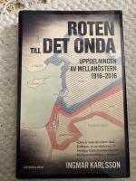 Roten till det onda - uppdelningen av Mellan&ouml;stern 1916-2016