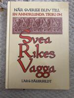 N&auml;r Sverige blev till - en annorlunda teori om Svea rikes vagga