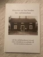 Historien om hur bonden blev m&ouml;belsnickare och hur m&ouml;belsnickare i de sm&aring; r&ouml;da verkst&auml;derna utvecklades till v&aring;r tids moderna industrier - [tiden fr&aring;n b&ouml;rjan till 1986]