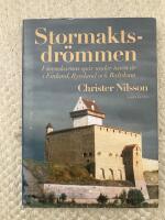 Stormaktsdr&ouml;mmen - i svenskarnas sp&aring;r under tusen &aring;r i Finland, Ryssland och Baltikum
