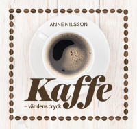 Kaffe : v&auml;rldens dryck