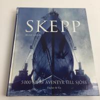 Skepp : 5 000 &aring;r av &auml;ventyr till sj&ouml;ss