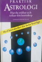 Praktisk astrologi : hur du st&auml;ller och tolkar ditt horoskop : [med hustabeller f&ouml;r hela Sverige]